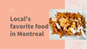 モントリオールの絶品B級グルメ！必ず食べたいご当地フード8選